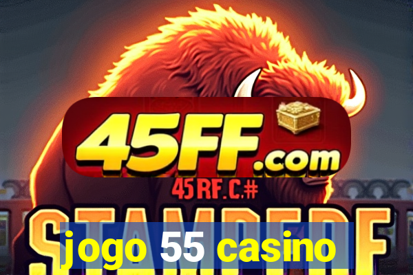 jogo 55 casino